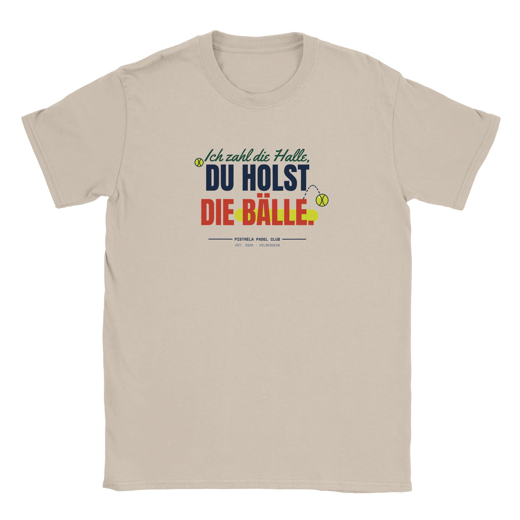 Ich zahl die Halle – T-Shirt in Sand, Vorderseite