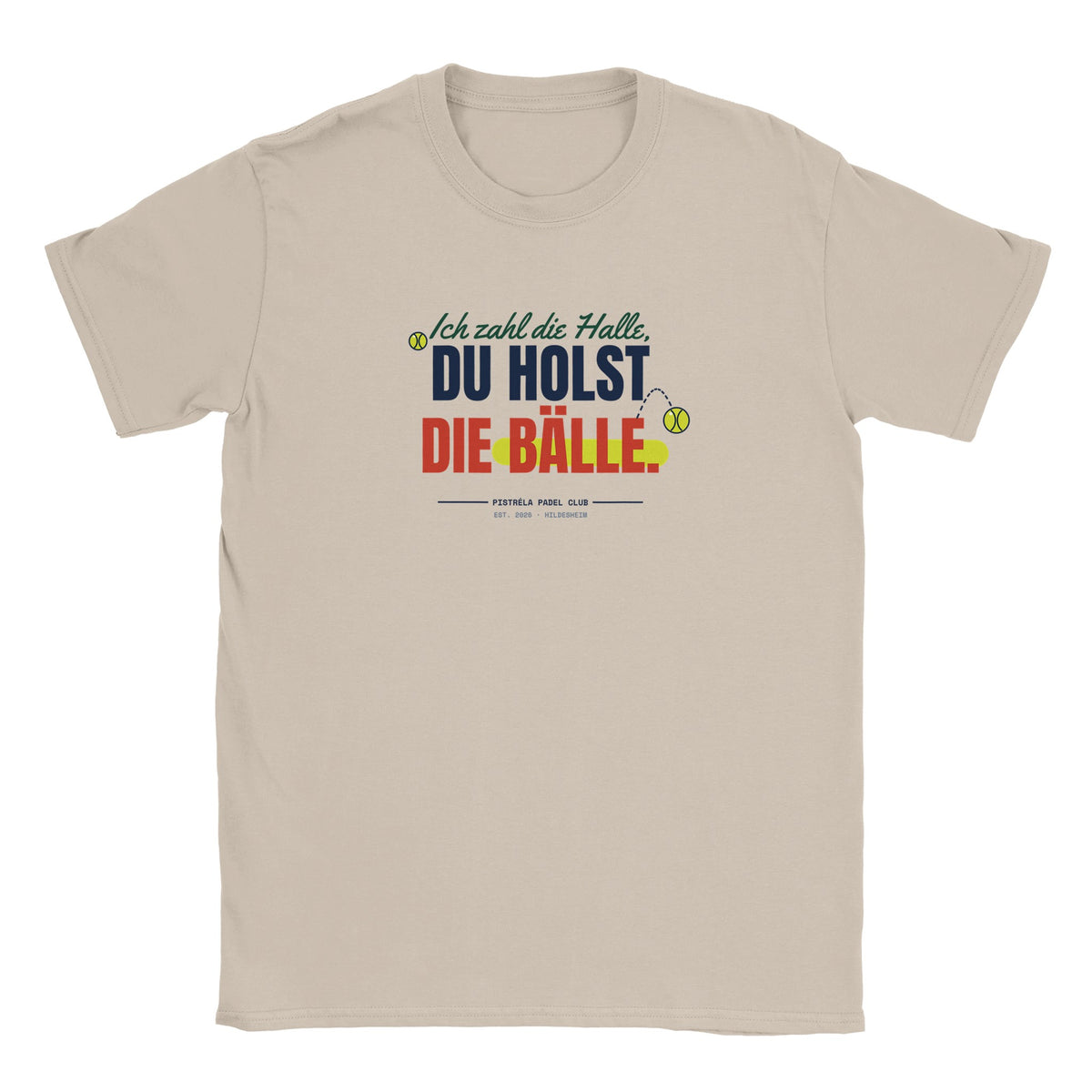 Ich zahl die Halle – T-Shirt in Sand, Vorderseite