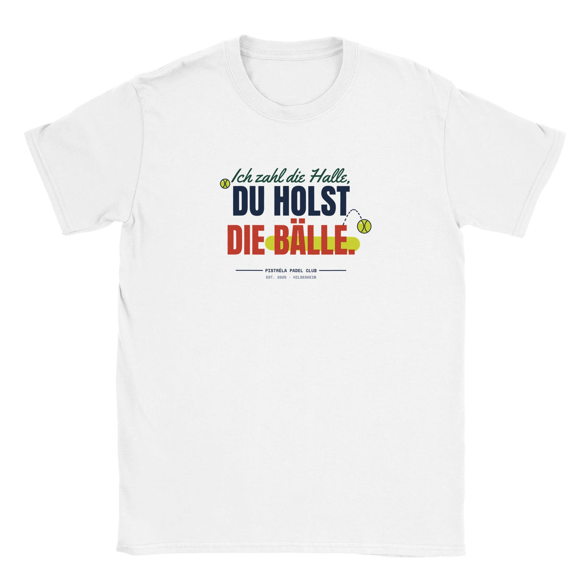 Ich zahl die Halle – T-Shirt in Weiß, Vorderseite