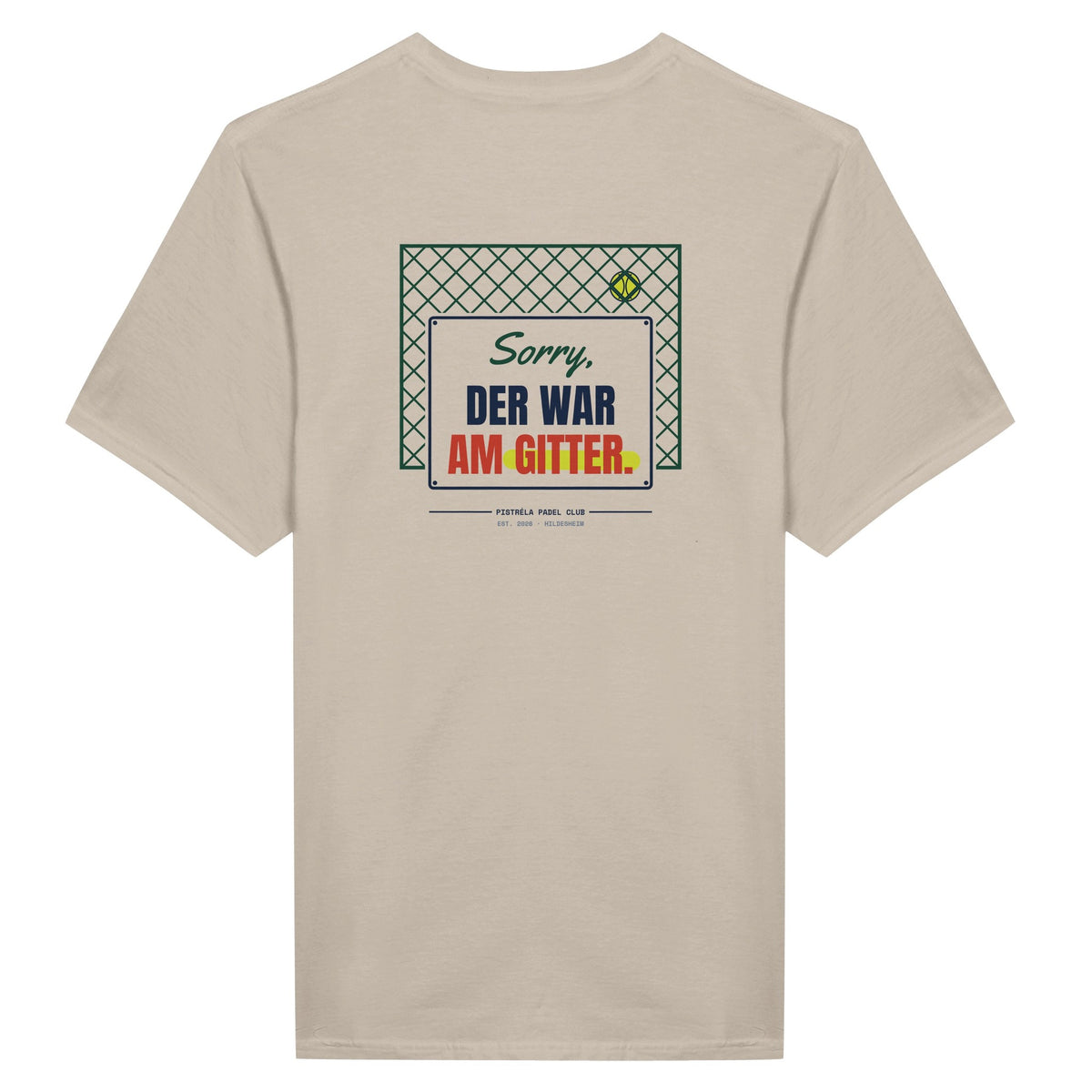 Sorry, der war am Gitter – T-Shirt Rückendruck in Sand – Rückseite